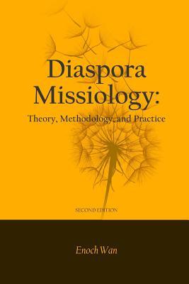 Diaspora Missiology: Theory, Methodology, and Practice, SECOND EDITION