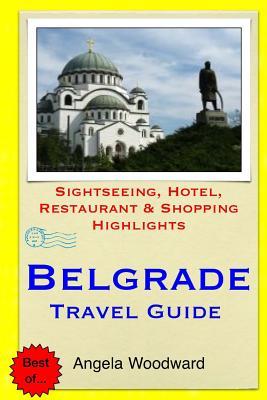 Belgrade Travel Guide: Sightseeing, Hotel, Restaurant & Shopping Highlights