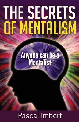 The Secrets of Mentalism: Anyone can be a Mentalist