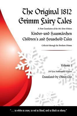 The Original 1812 Grimm Fairy Tales: A New Translation of the 1812 First Edition Kinder und Hausmrchen Childrens and Household Tales (1812 Childrens