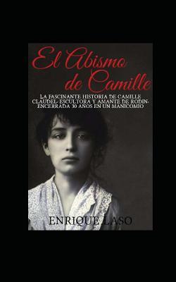 El abismo de Camille: La terrible historia de Camille Claudel