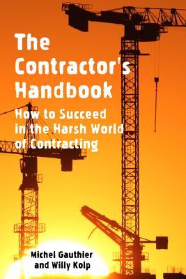 The Contractor's Handbook: How to Succeed in the Harsh World of Contracting