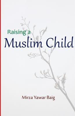 Raising a Muslim Child: Owning a sacred responsibility