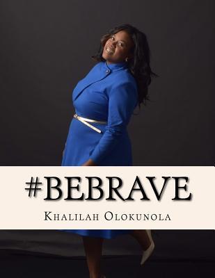 Be Brave: Intentional Living Lessons for Powerful Women