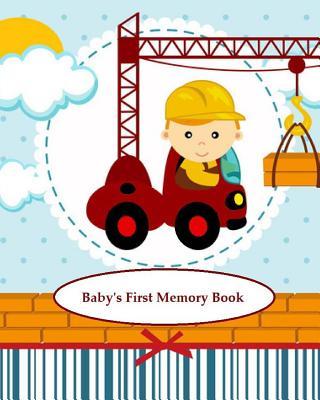 Baby's First Memory Book: Baby's First Memory Book; Construction Baby