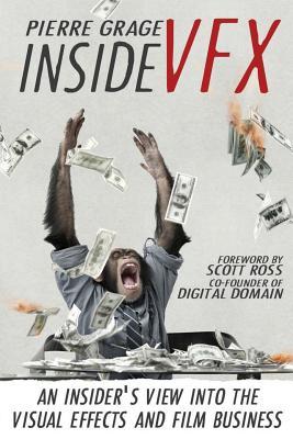 Inside VFX: An Insider's View Into The Visual Effects And Film Business