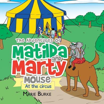 The Adventures of Matilda and Marty Mouse: At the circus