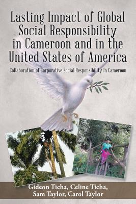 Lasting Impact of Global Social Responsibility in Cameroon and in the United States of America: Collaboration of Corporative Social Responsibility In