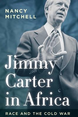 Jimmy Carter in Africa: Race and the Cold War