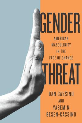 Gender Threat: American Masculinity in the Face of Change Subscription