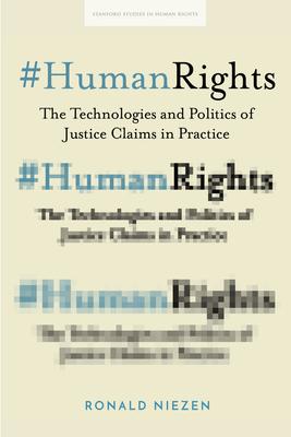 #Humanrights: The Technologies and Politics of Justice Claims in Practice