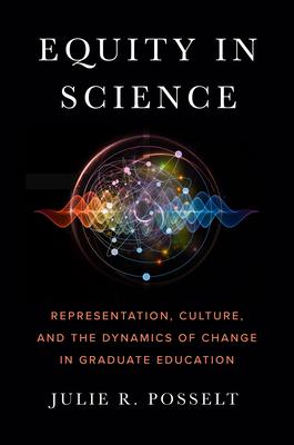 Equity in Science: Representation, Culture, and the Dynamics of Change in Graduate Education