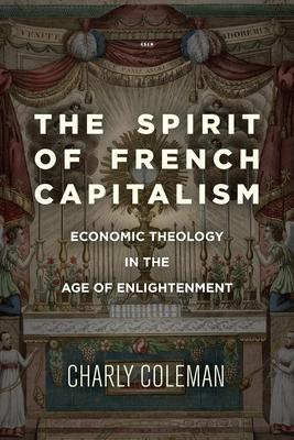 The Spirit of French Capitalism: Economic Theology in the Age of Enlightenment