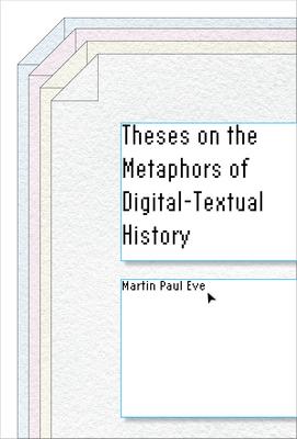 Theses on the Metaphors of Digital-Textual History