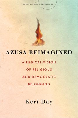 Azusa Reimagined: A Radical Vision of Religious and Democratic Belonging Subscription