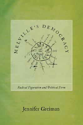 Melville's Democracy: Radical Figuration and Political Form