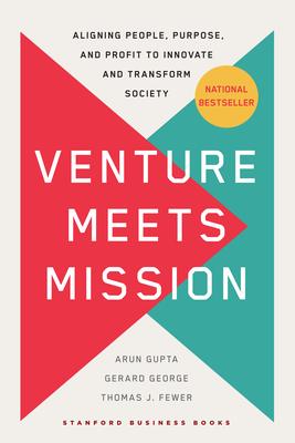 Venture Meets Mission: Aligning People, Purpose, and Profit to Innovate and Transform Society