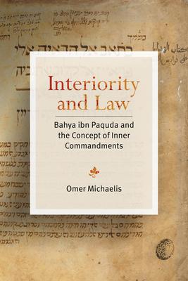 Interiority and Law: Bahya Ibn Paquda and the Concept of Inner Commandments