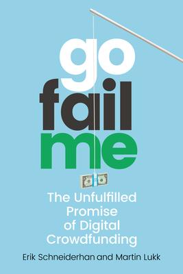 Gofailme: The Unfulfilled Promise of Digital Crowdfunding