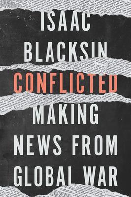 Conflicted: Making News from Global War