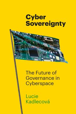 Cyber Sovereignty: The Future of Governance in Cyberspace