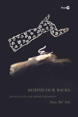Behind Our Backs: Feminized Poetry and Capitalist Abstraction Subscription