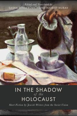 In the Shadow of the Holocaust: Short Fiction by Jewish Writers from the Soviet Union Subscription