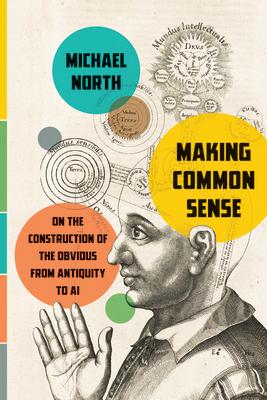 Making Common Sense: On the Construction of the Obvious from Antiquity to AI Subscription