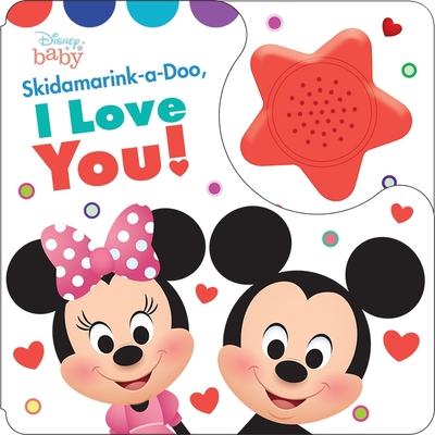 Disney Baby: Skidamarink-A-Doo, I Love You! Sound Book [With Battery]