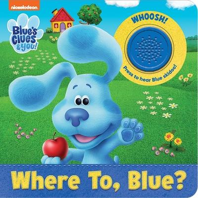 Nickelodeon Blue's Clues & You!: Where To, Blue? Sound Book [With Battery]