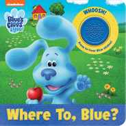 Nickelodeon Blue's Clues & You!: Where To, Blue? Sound Book [With Battery] Subscription