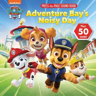 Nickelodeon Paw Patrol: Adventure Bay's Noisy Day Press-The-Page Sound Book [With Battery]