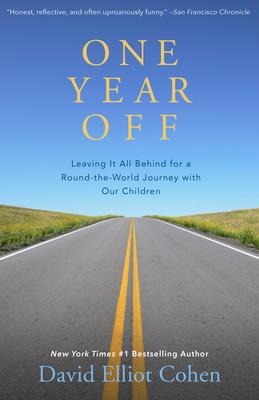 One Year Off: Leaving It All Behind for a Round-the-World Journey with Our Children