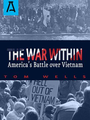 The War Within: America's Battle Over Vietnam