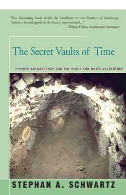 The Secret Vaults of Time: Psychic Archaeology and the Quest for Man's Beginnings