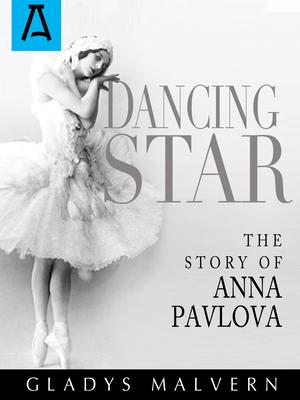 Dancing Star: The Story of Anna Pavlova