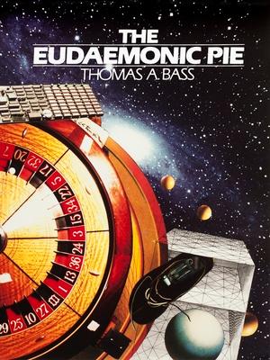 The Eudaemonic Pie: The Bizarre True Story of How a Band of Physicists and Computer Wizards Took on Las Vegas