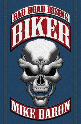 Biker: Bad Road Rising, Book 1