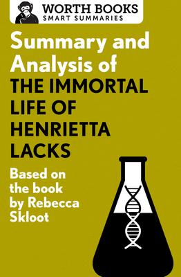 Summary and Analysis of the Immortal Life of Henrietta Lacks: Based on the Book by Rebecca Skloot