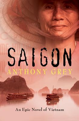 Saigon: An Epic Novel of Vietnam