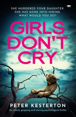 Girls Don't Cry: An utterly gripping and moving psychological thriller