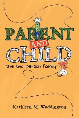 Parent and Child: The Two-Person Family