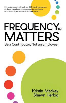 Frequency Matters: Be a Contributor, Not an Employee!