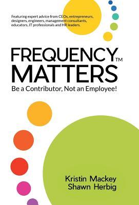 Frequency Matters: Be a Contributor, Not an Employee!