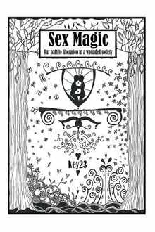 Sex Magic/ The guide: Our path to liberation in a wounded society