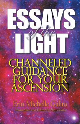 Essays of the Light: Channeled Guidance for Your Ascension