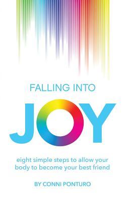 Falling into Joy: eight simple steps to allow your body to become your best friend