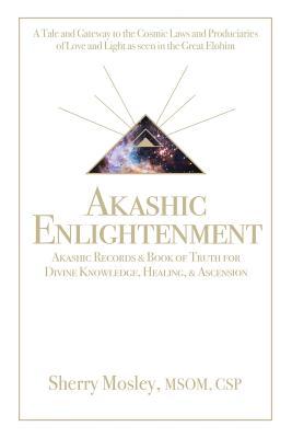 Akashic Enlightenment Akashic Records & Book of Truth for Divine Knowledge, Healing, & Ascension: A Tale and Gateway to the Cosmic Laws and Produciari