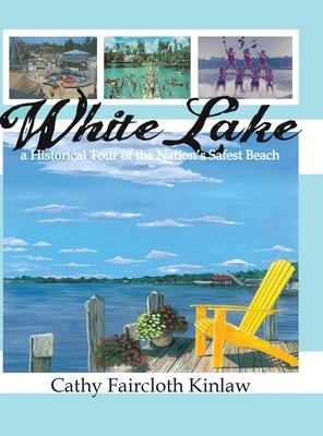 White Lake: A Historical Tour of the Nation's Safest Beach