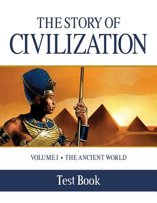 The Story of Civilization Test Book: Volume I - The Ancient World